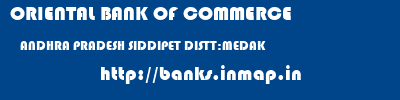 ORIENTAL BANK OF COMMERCE  ANDHRA PRADESH SIDDIPET DISTT:MEDAK    banks information 